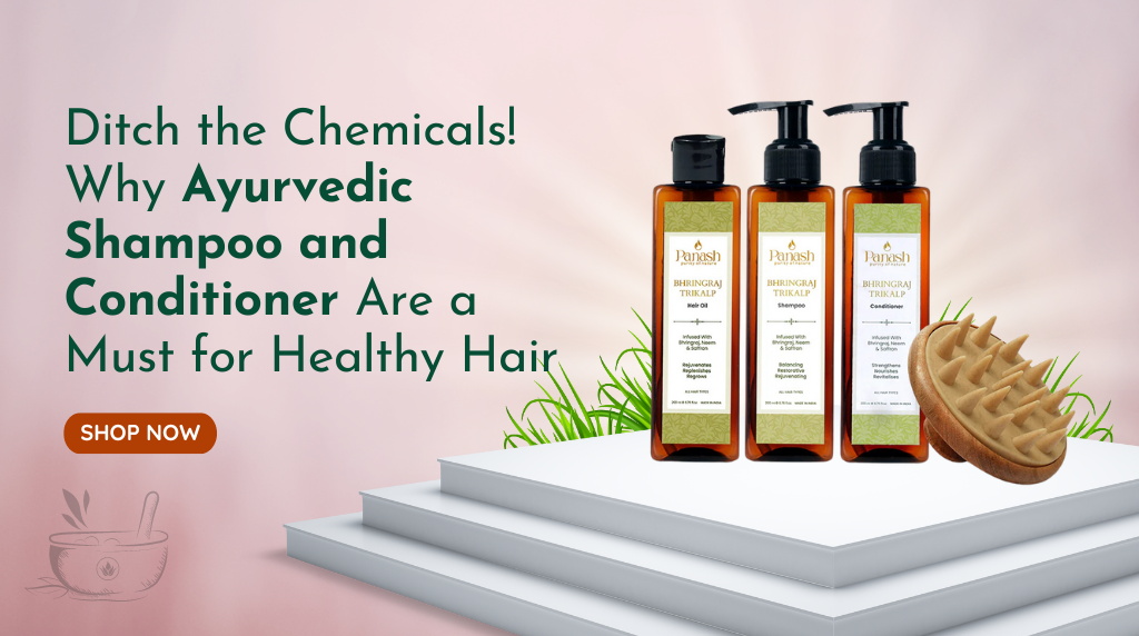 Ditch the Chemicals! Why Ayurvedic Shampoo and Conditioner Are a Must for Healthy Hair