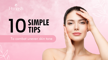  Tips To Combat Uneven Skin Tone